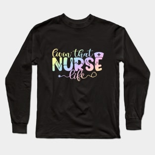 Livin that nurse life - funny nurse joke/pun Long Sleeve T-Shirt